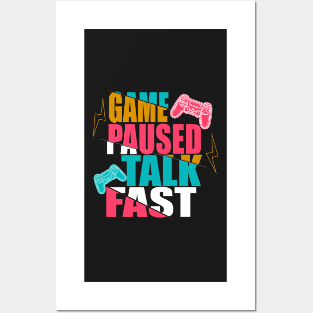 game paused talk fast Wall Art by ezzobair